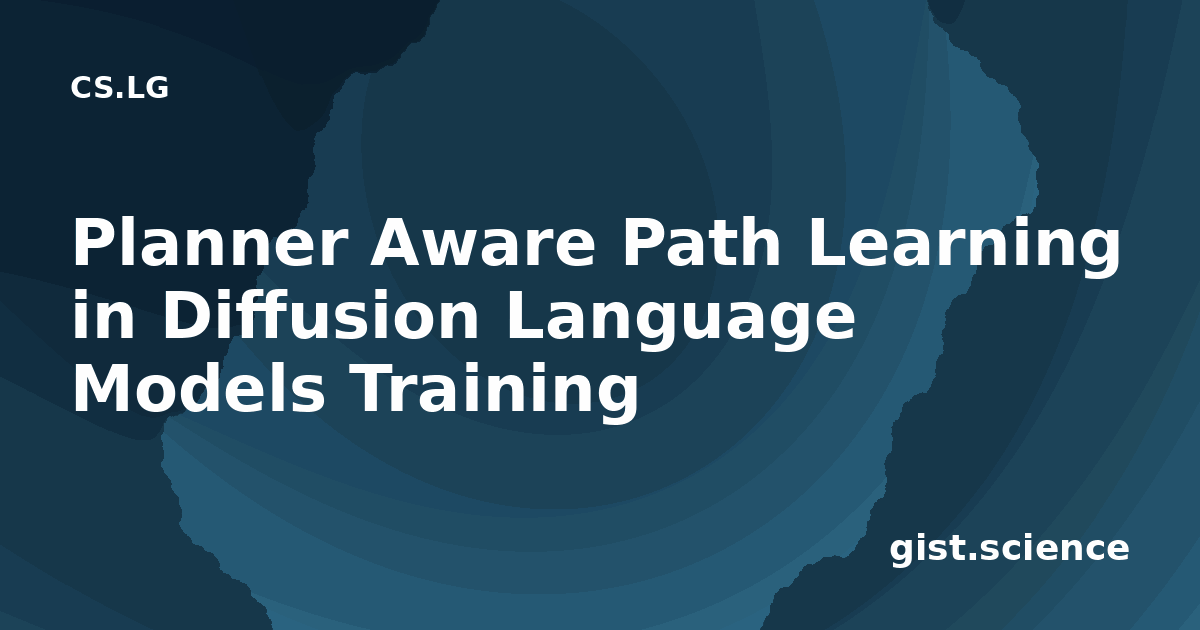 Planner Aware Path Learning in Diffusion Language… — Plain-Language ...
