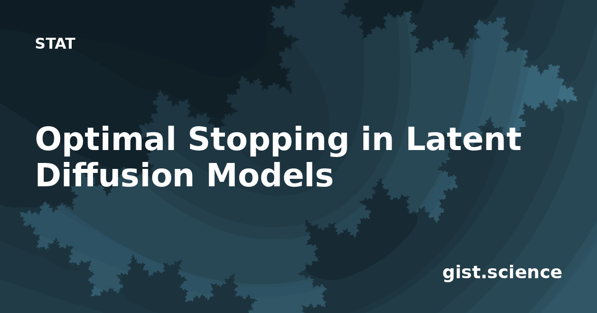 Optimal Stopping in Latent Diffusion Models — Plain-Language ...
