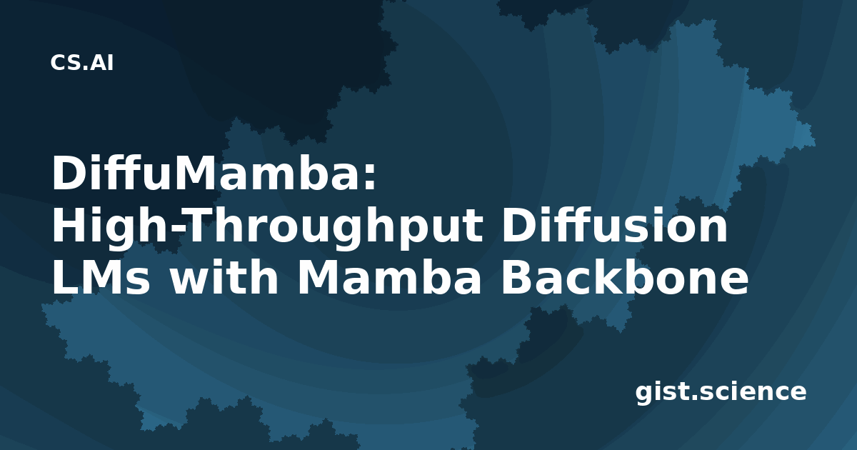 DiffuMamba: High-Throughput Diffusion LMs with Mamba… — Plain-Language ...