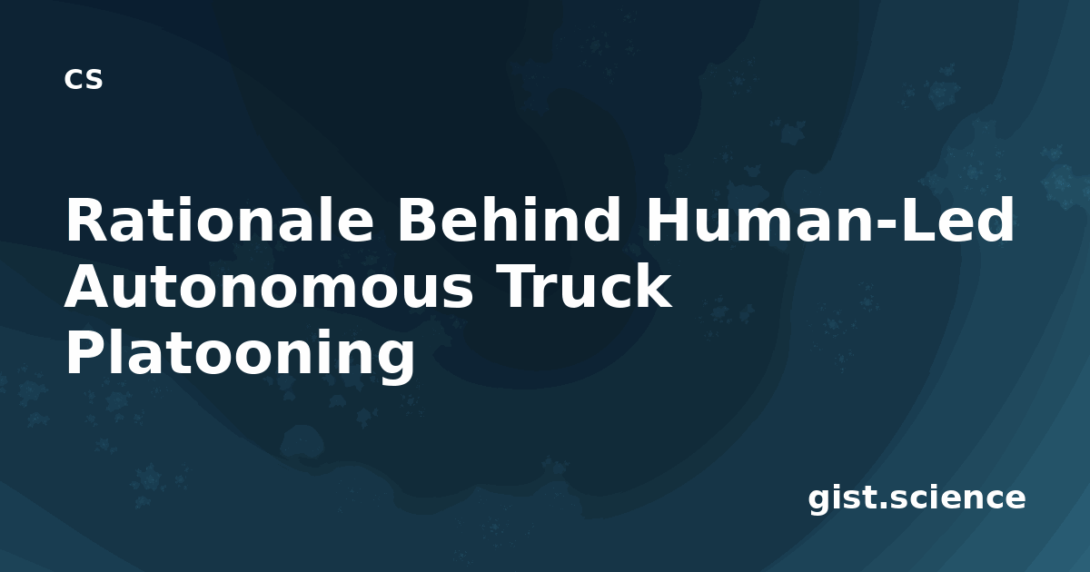 Human Led Rationale Behind Human-Led Autonomous Truck Platooning — Plain-Language ...