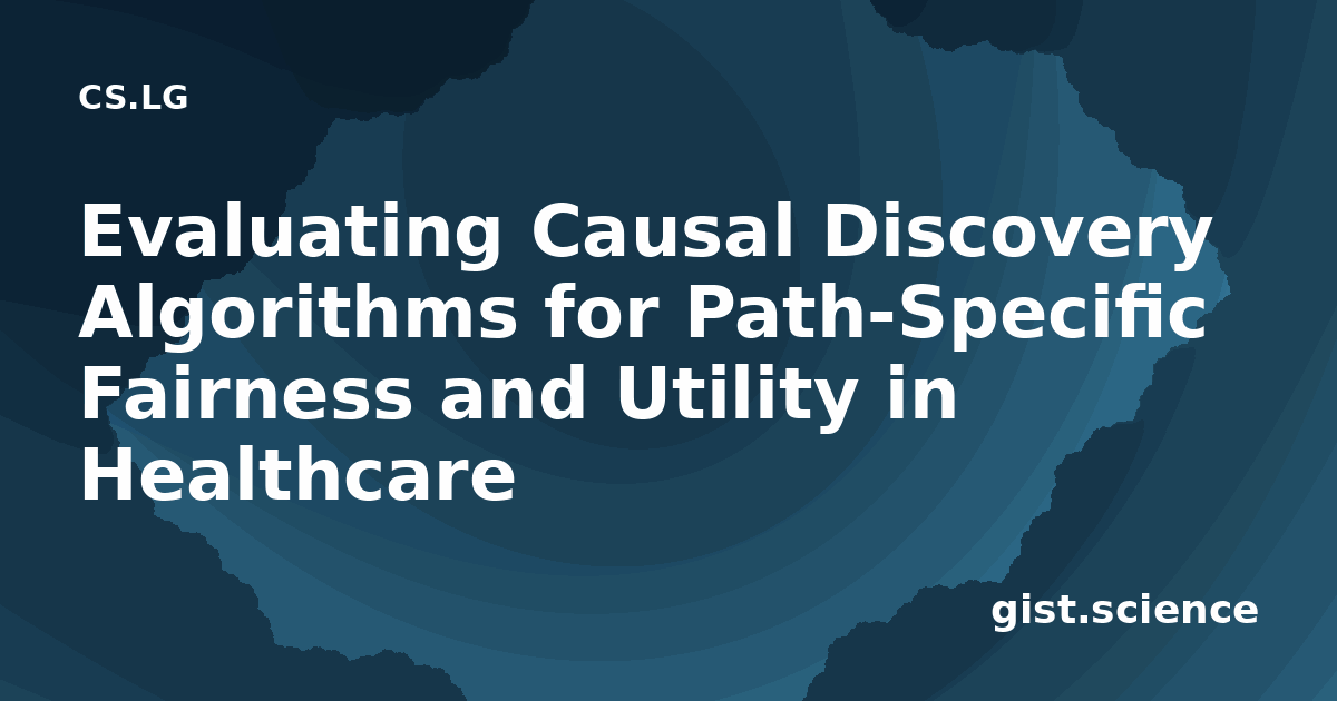 Fast Causal Inference Algorithm Evaluating Causal Discovery Algorithms for… — Plain-Language ...