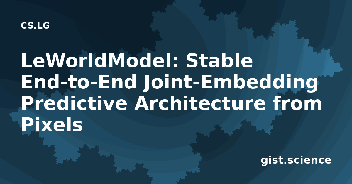 LeWorldModel: Stable End-to-End Joint-Embedding… — Plain-Language ...