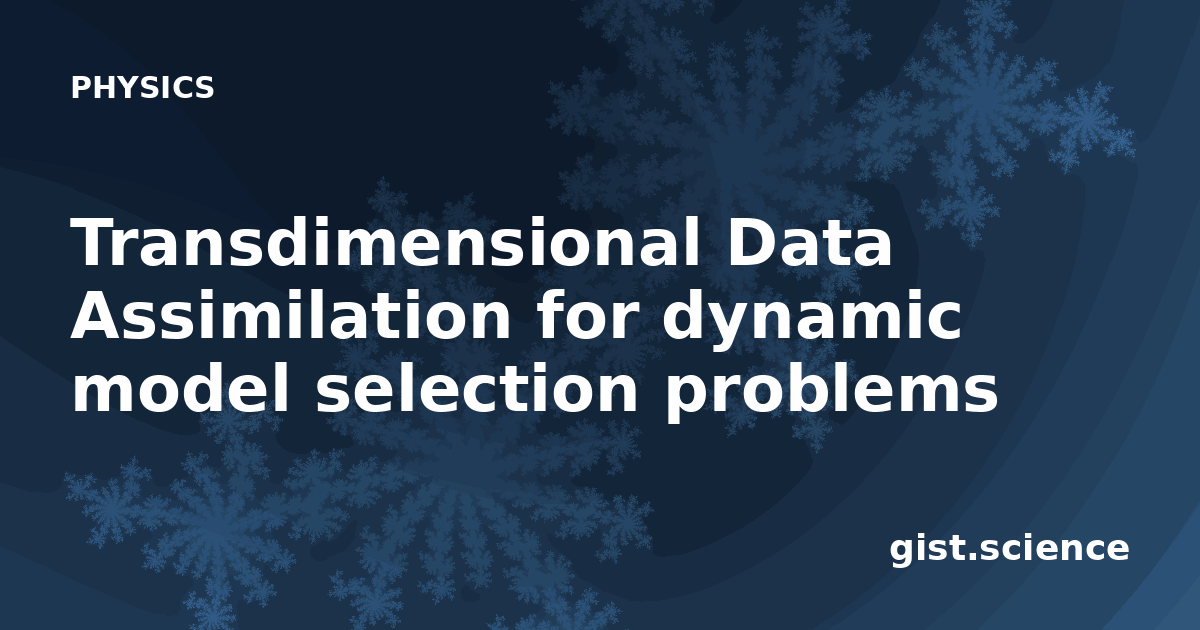 Transdimensional Data Assimilation for dynamic model… — Plain-Language ...