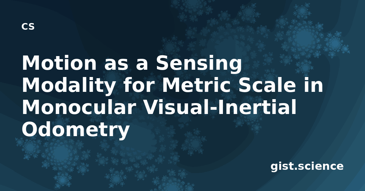 Motion as a Sensing Modality for Metric Scale in… — Plain-Language ...