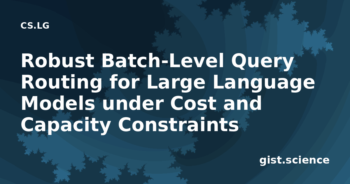 Robust Batch-Level Query Routing for Large Language… — Plain-Language ...