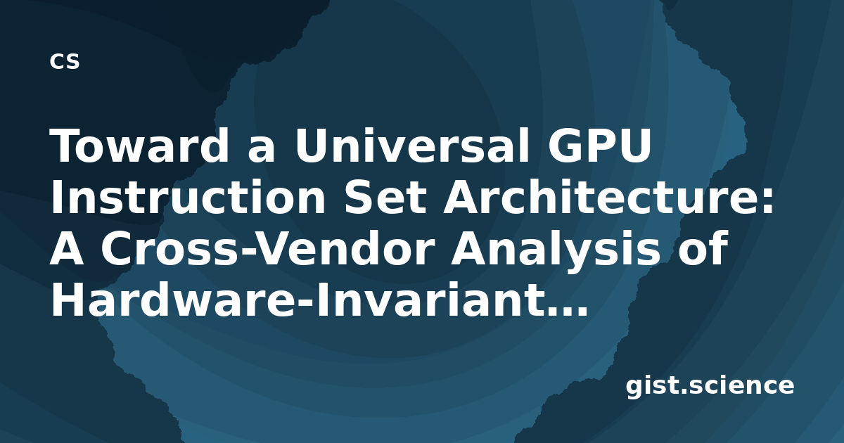 Toward a Universal GPU Instruction Set Architecture: A… — Plain ...