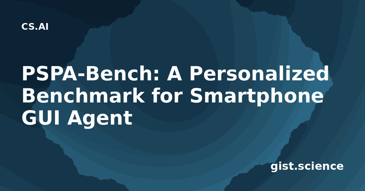 PSPA-Bench: A Personalized Benchmark for Smartphone GUI… — Plain ...