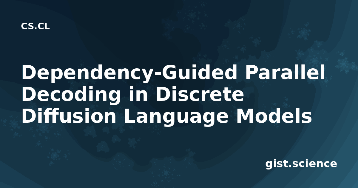 Language Is Discrete Dependency-Guided Parallel Decoding in Discrete Diffusion Language ...
