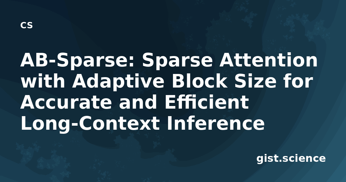 AB-Sparse: Sparse Attention with Adaptive Block Size for Accurate and ...