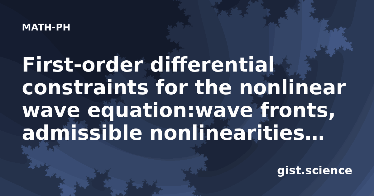 First-order differential constraints for the nonlinear wave equation:wave fronts, admissible nonlinearities and exact solutions
