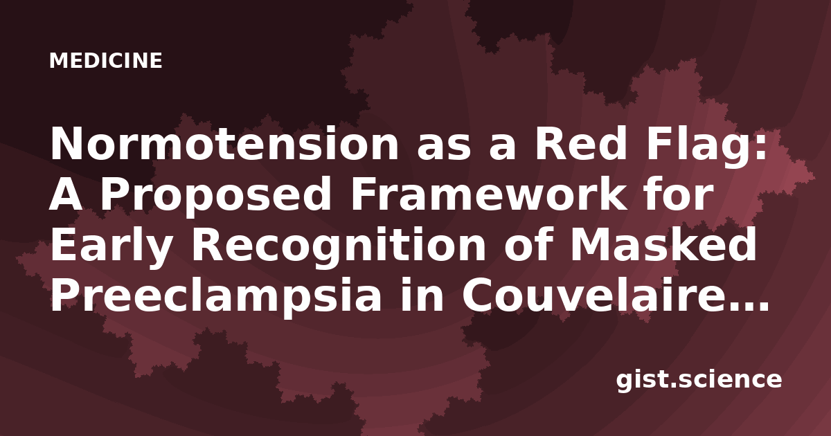 Normotension as a Red Flag: A Proposed Framework for Early Recognition of Masked Preeclampsia in Couvelaire Uterus – A Case Report and a Teaching Tool
